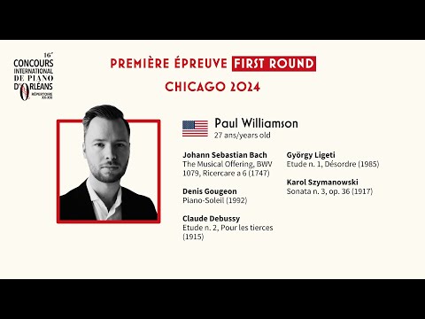 Paul Williamson - Chicago 2024 | 16e Concours international de piano d’Orléans