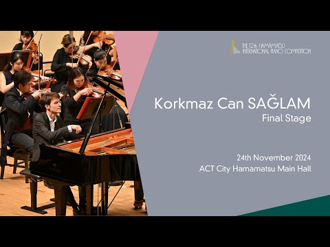Korkmaz Can SAĞLAM Final Stage, the 12th Hamamatsu International Piano Competition