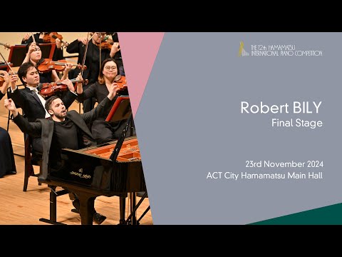 Robert BILY Final Stage, the 12th Hamamatsu International Piano Competition