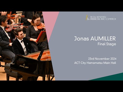 Jonas AUMILLER Final Stage, the 12th Hamamatsu International Piano Competition